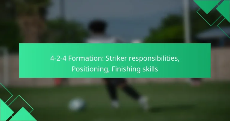 4-2-4 Formation: Striker responsibilities, Positioning, Finishing skills