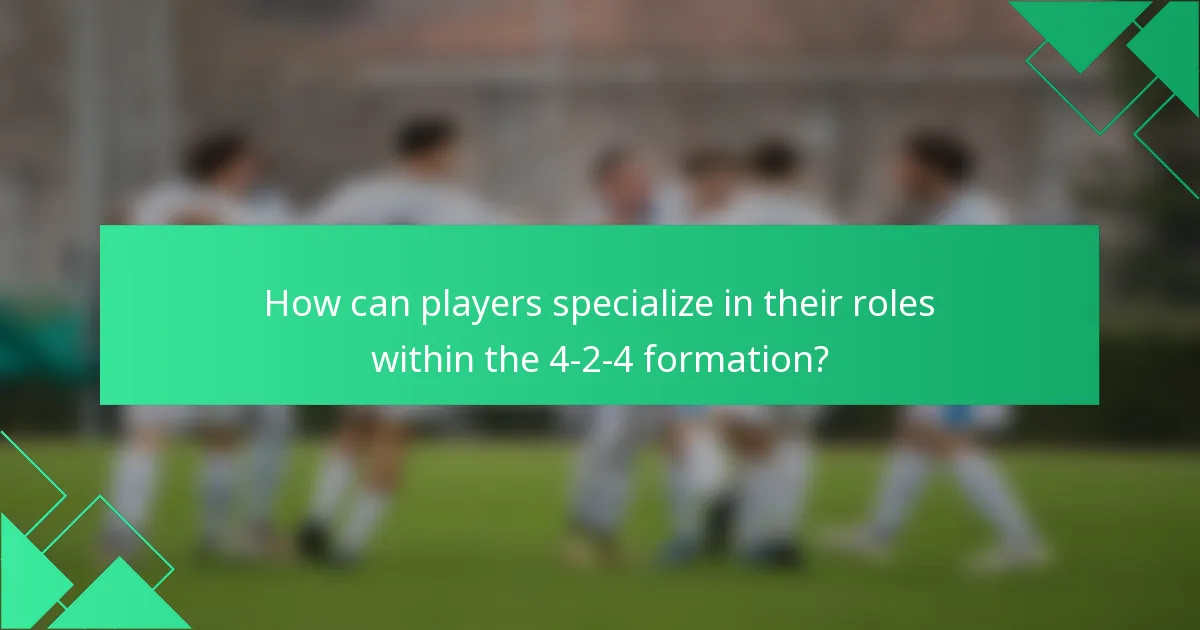 How can players specialize in their roles within the 4-2-4 formation?