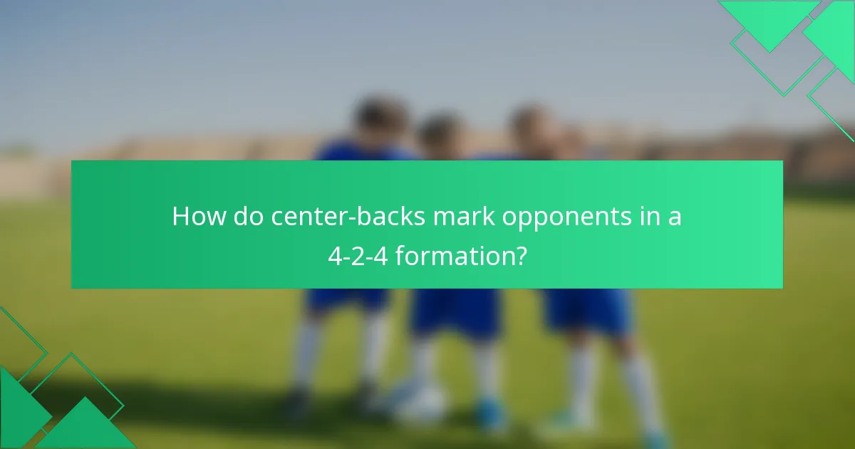 How do center-backs mark opponents in a 4-2-4 formation?