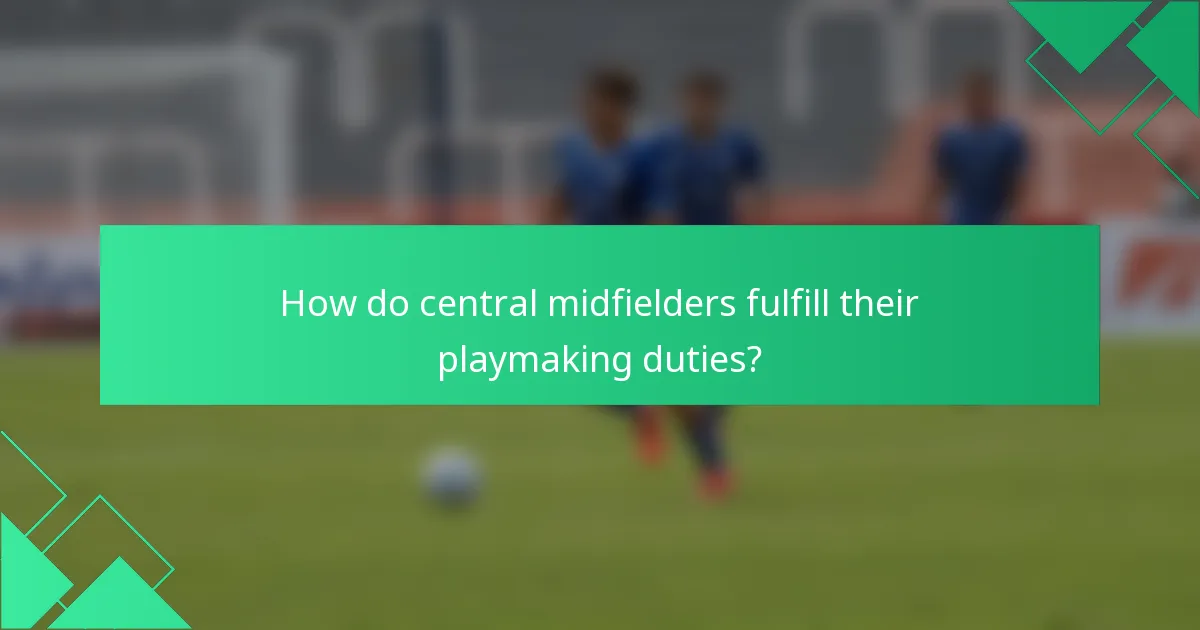 How do central midfielders fulfill their playmaking duties?