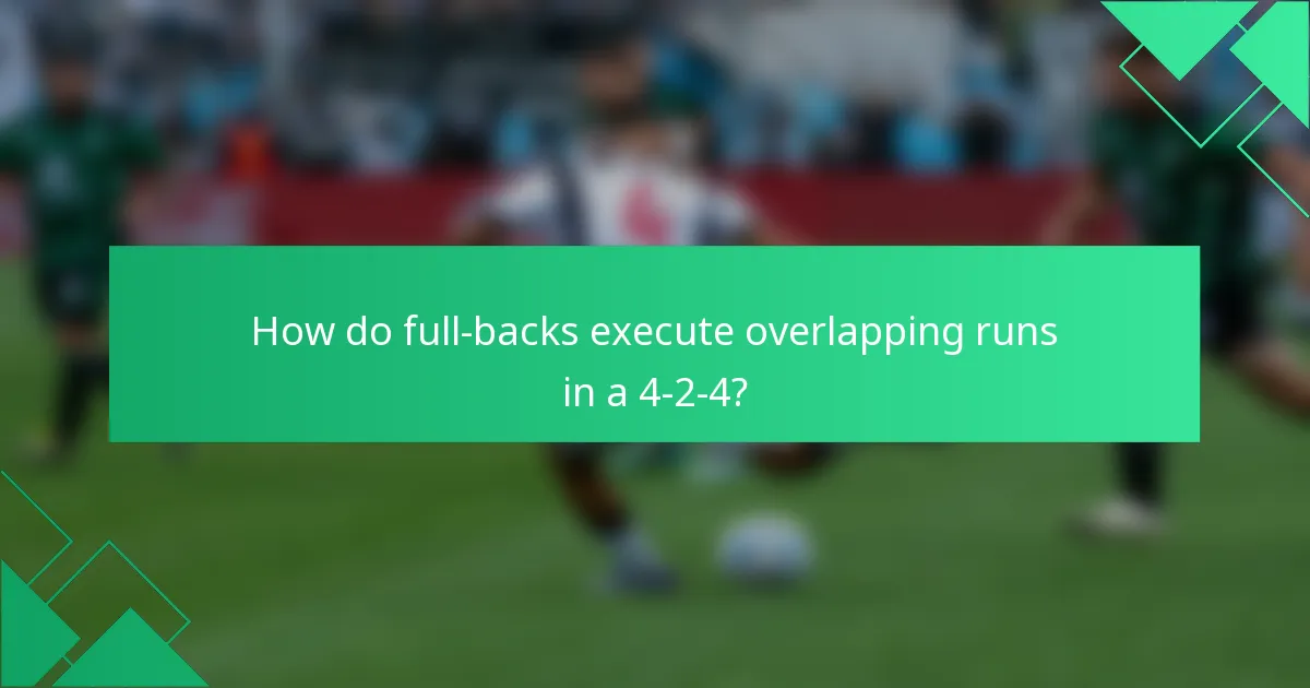 How do full-backs execute overlapping runs in a 4-2-4?