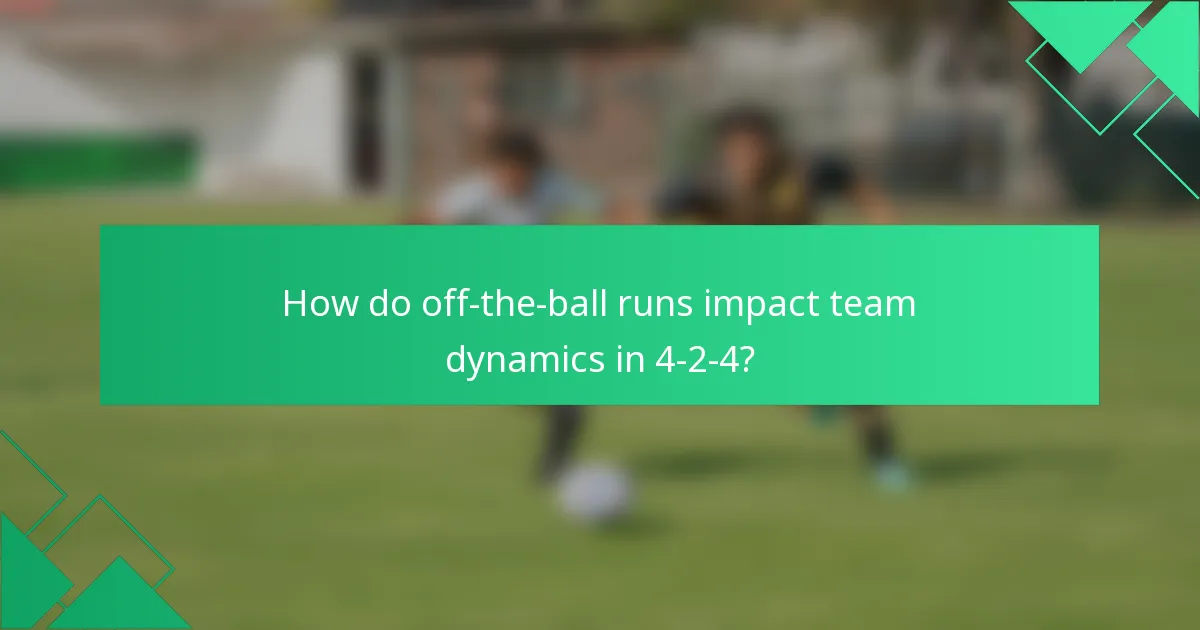 How do off-the-ball runs impact team dynamics in 4-2-4?