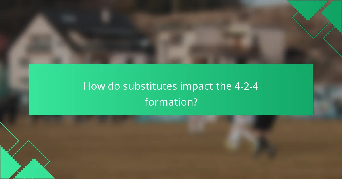 How do substitutes impact the 4-2-4 formation?