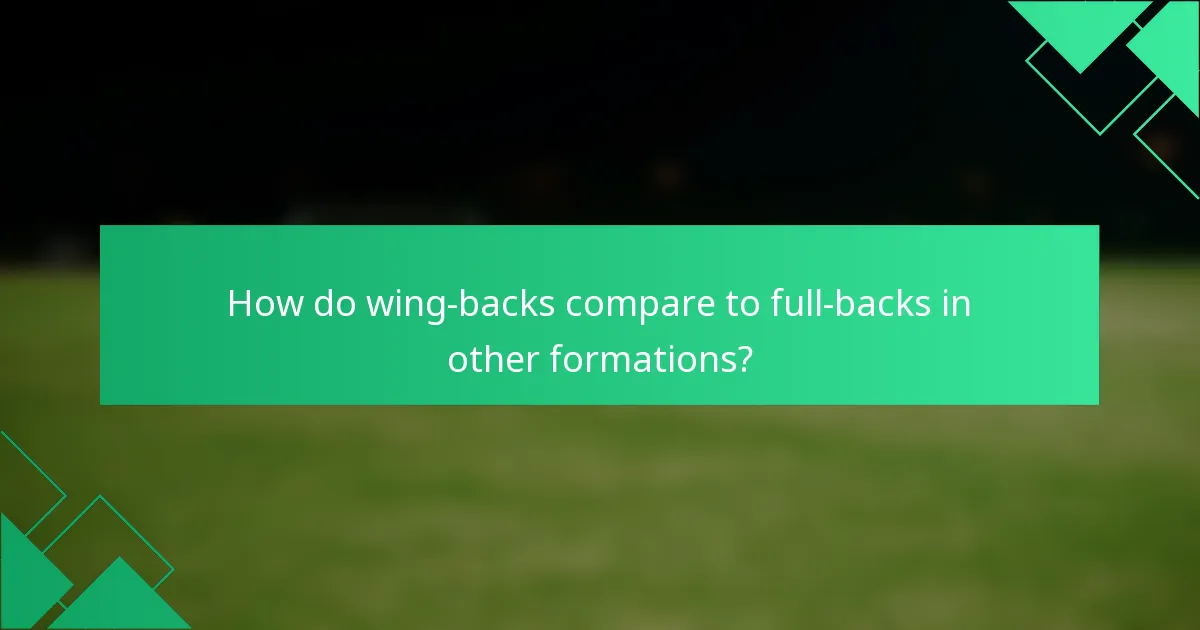 How do wing-backs compare to full-backs in other formations?