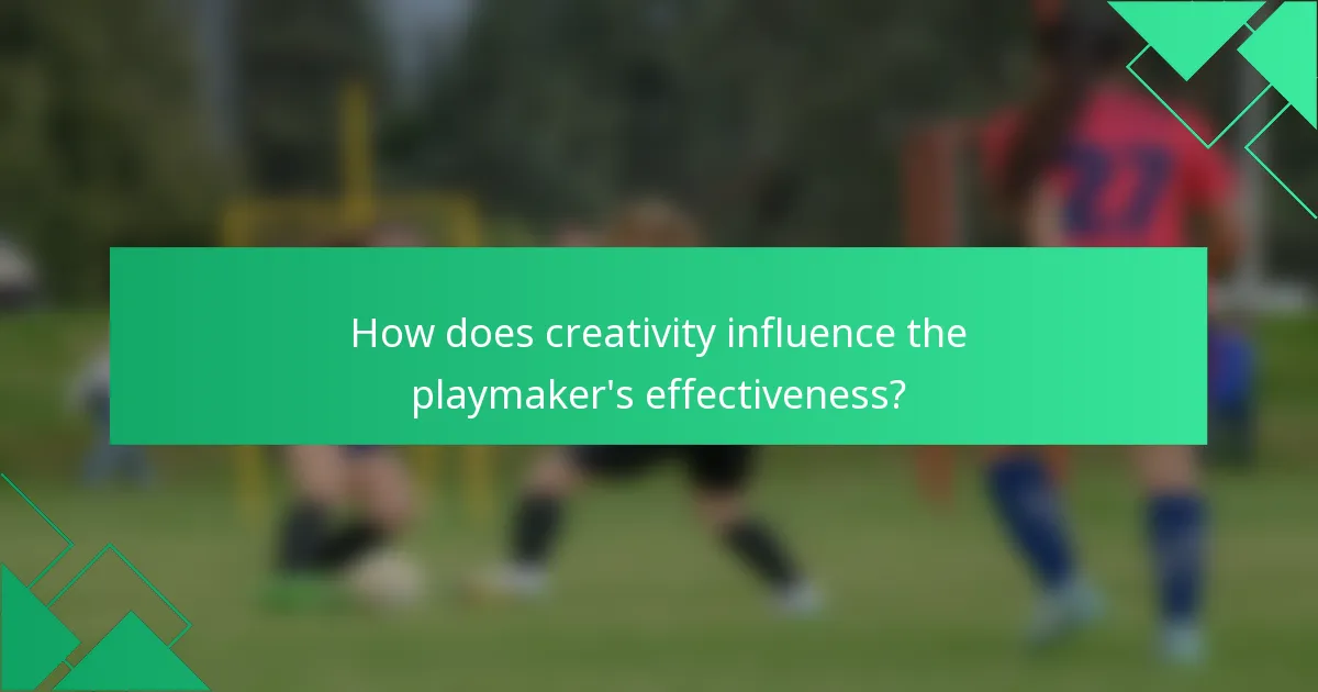 How does creativity influence the playmaker's effectiveness?