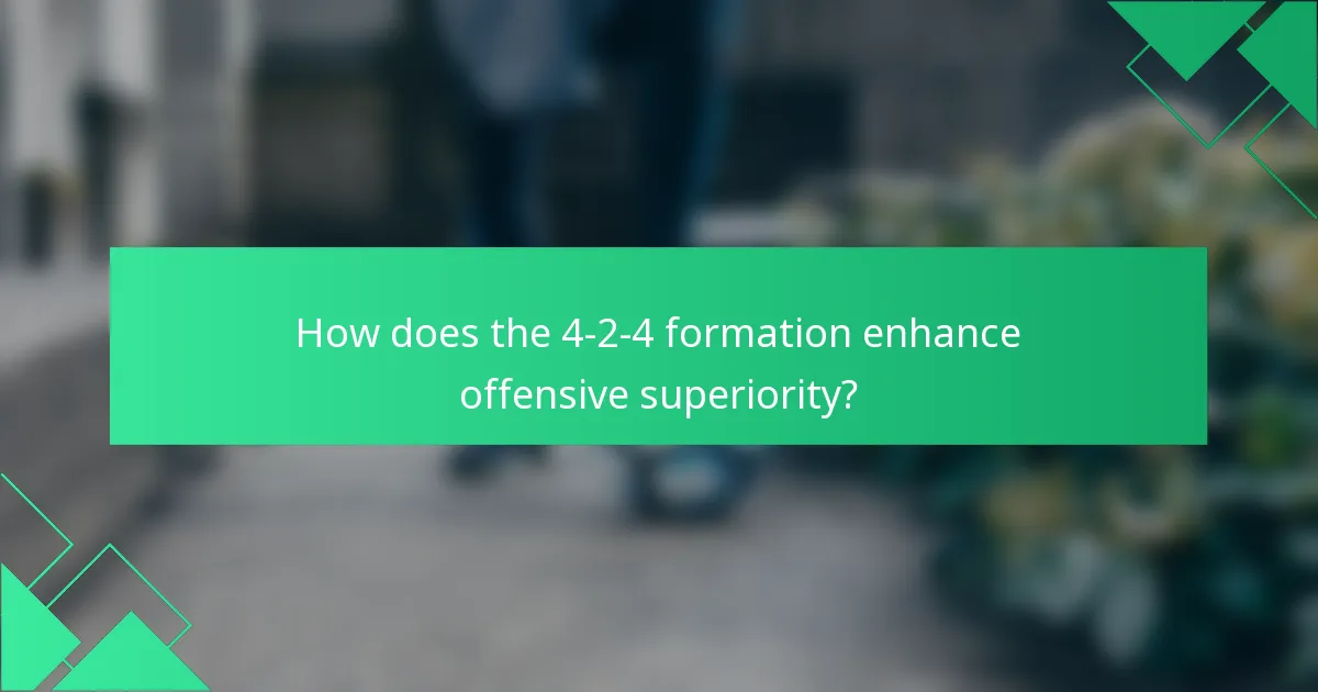 How does the 4-2-4 formation enhance offensive superiority?