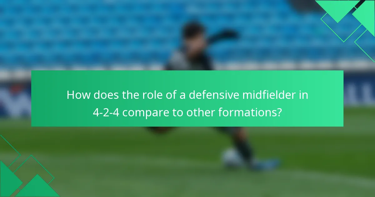 How does the role of a defensive midfielder in 4-2-4 compare to other formations?