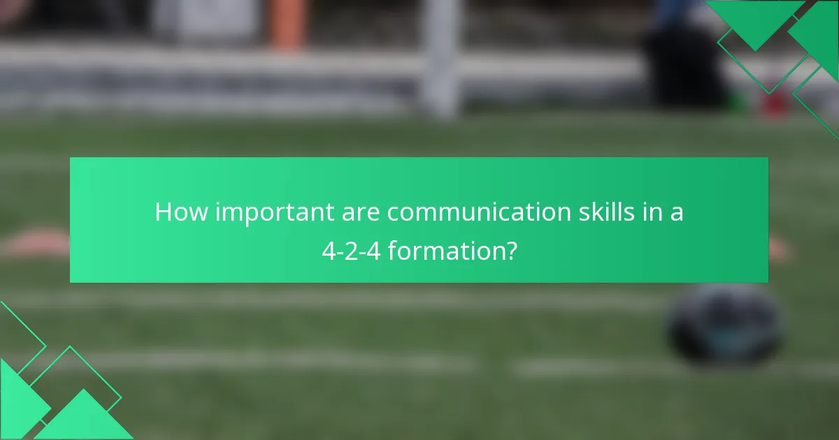 How important are communication skills in a 4-2-4 formation?