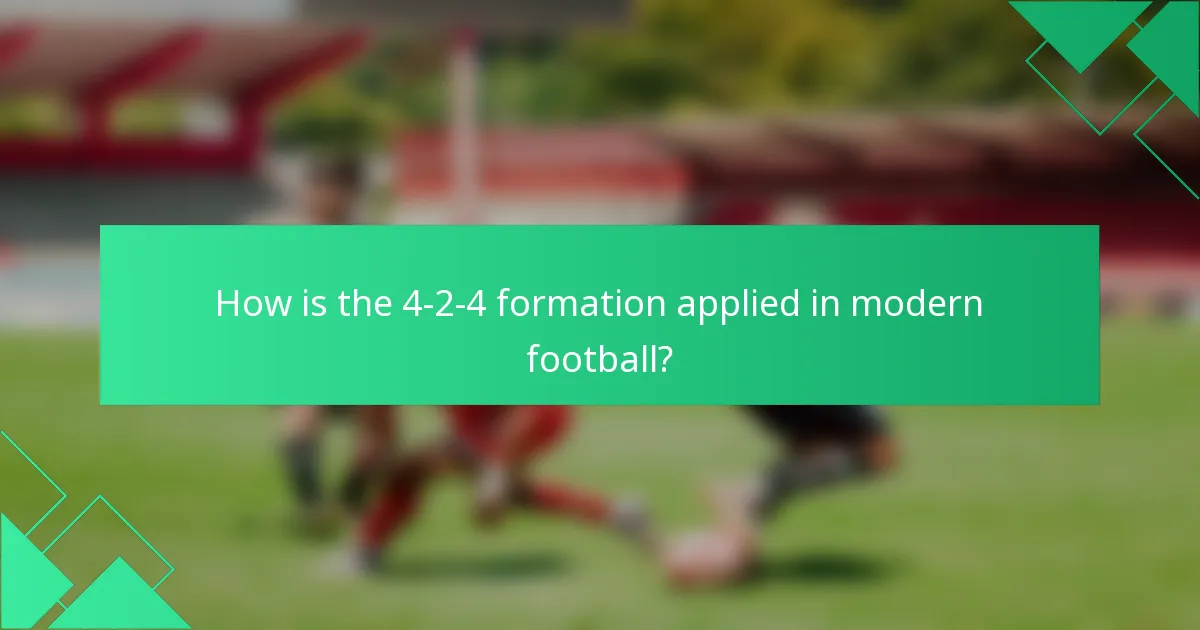 How is the 4-2-4 formation applied in modern football?