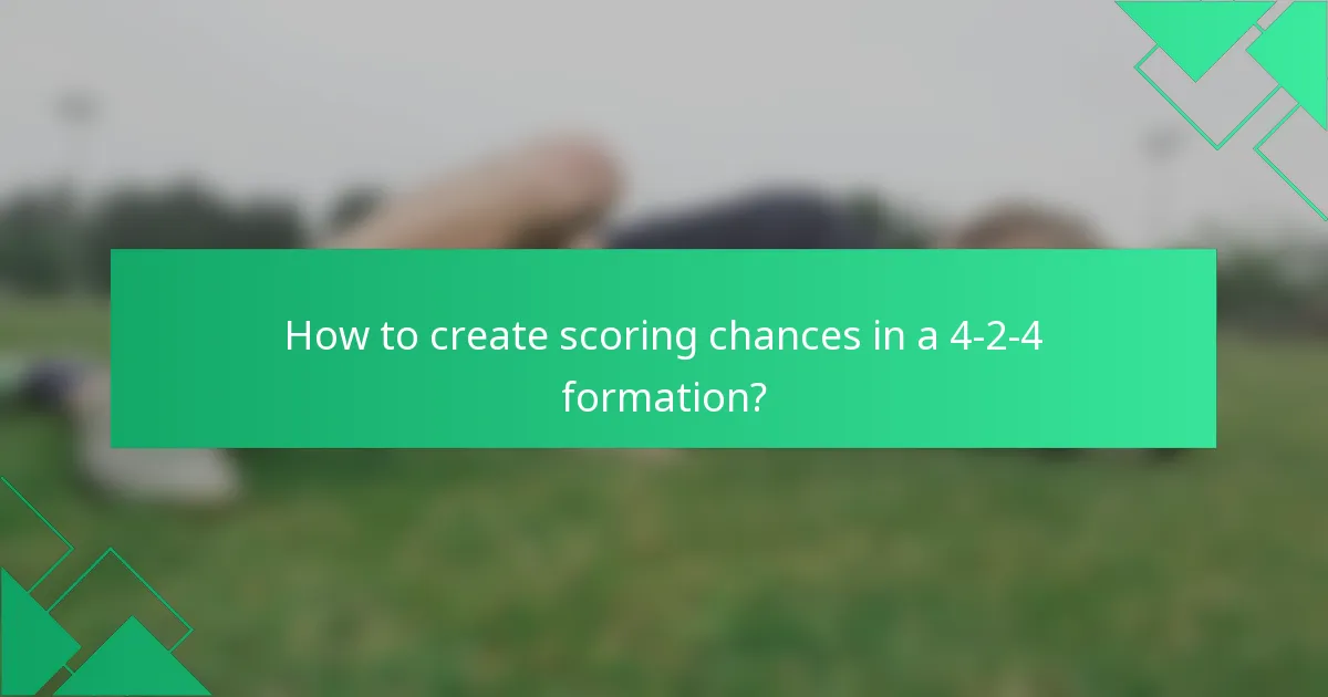 How to create scoring chances in a 4-2-4 formation?