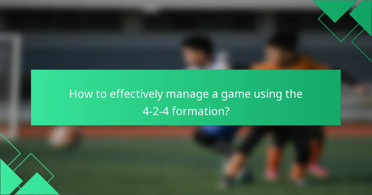 How to effectively manage a game using the 4-2-4 formation?