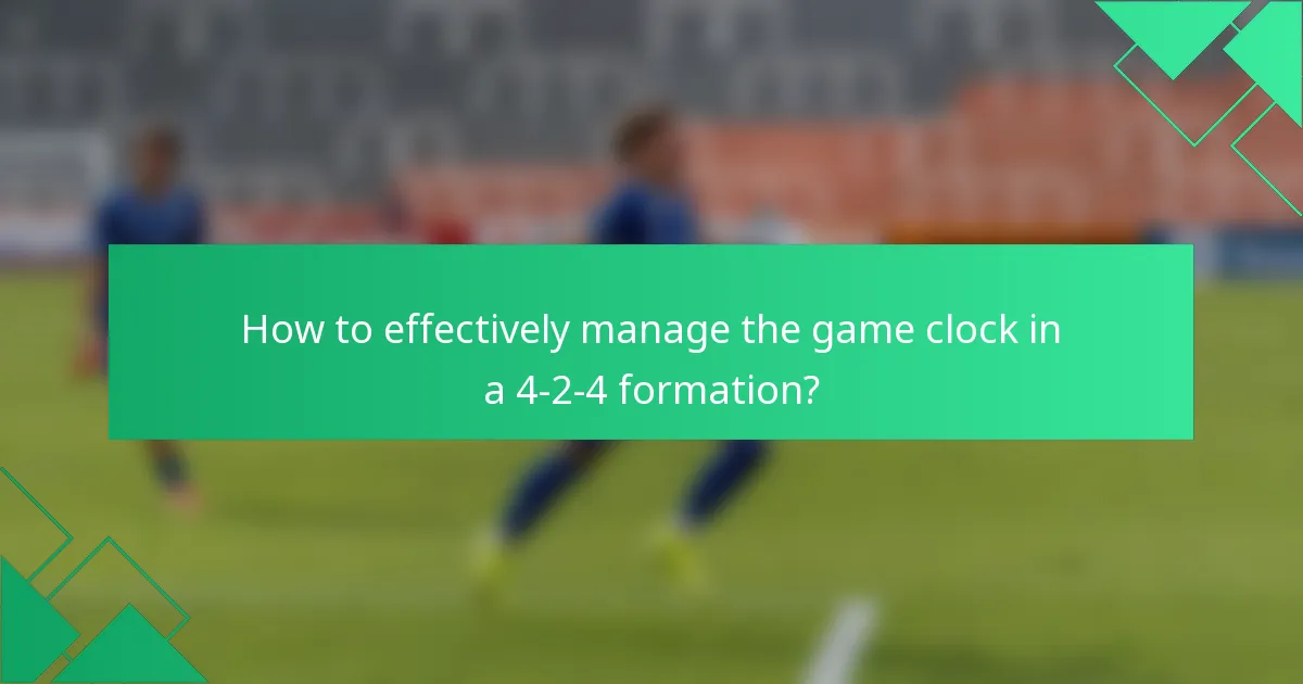 How to effectively manage the game clock in a 4-2-4 formation?