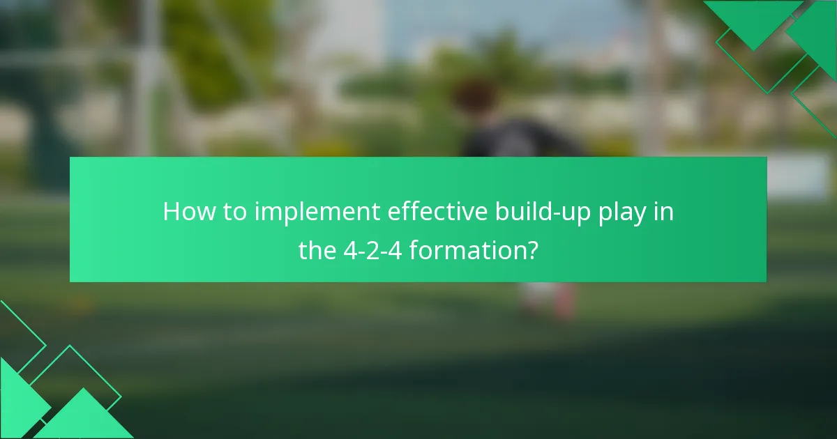 How to implement effective build-up play in the 4-2-4 formation?