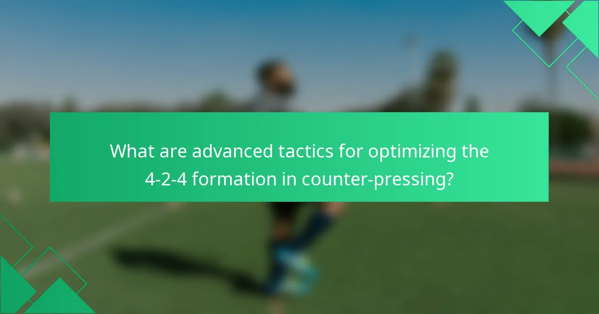 What are advanced tactics for optimizing the 4-2-4 formation in counter-pressing?