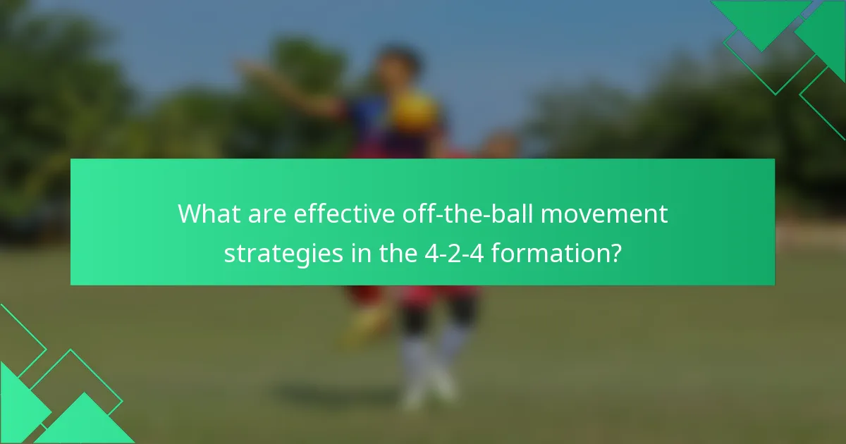 What are effective off-the-ball movement strategies in the 4-2-4 formation?