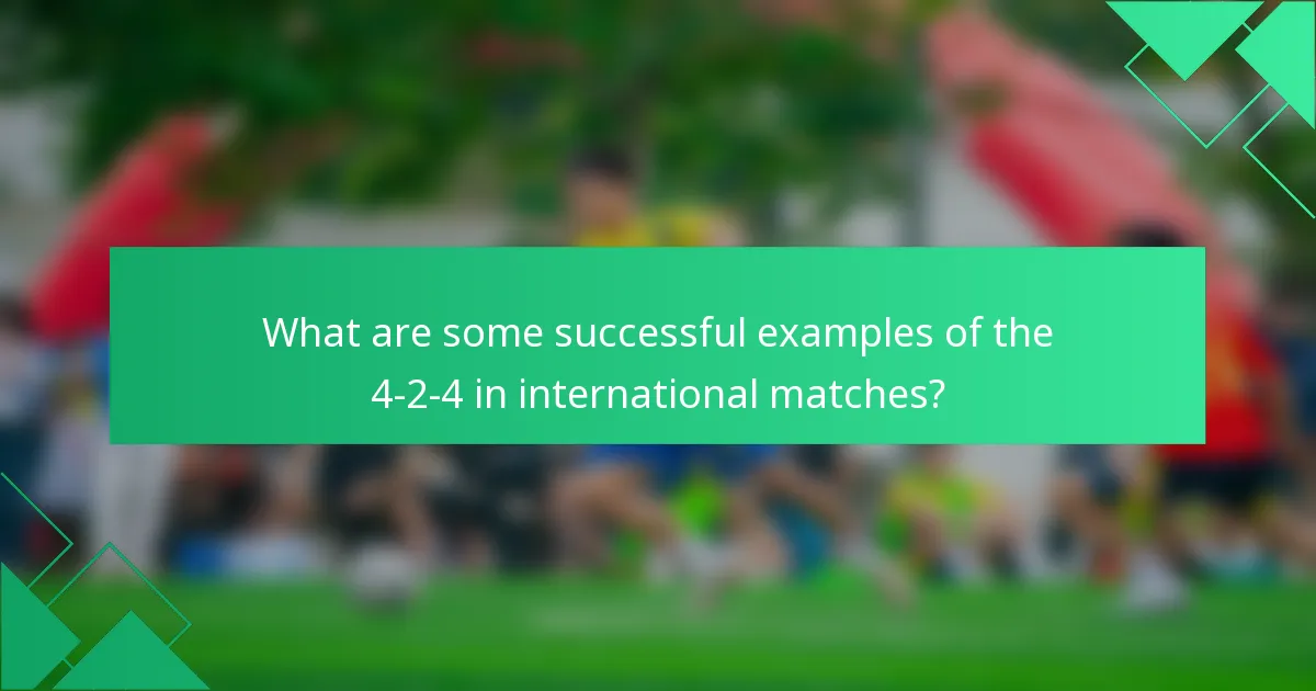 What are some successful examples of the 4-2-4 in international matches?