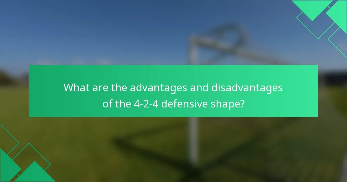 What are the advantages and disadvantages of the 4-2-4 defensive shape?
