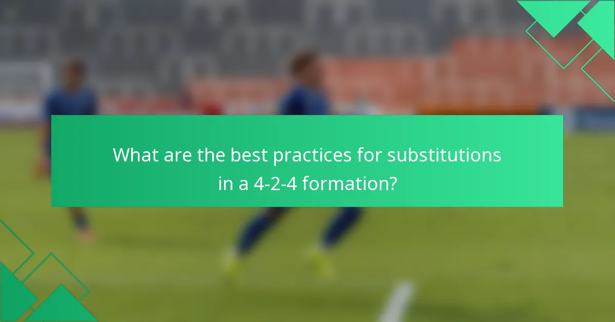 What are the best practices for substitutions in a 4-2-4 formation?