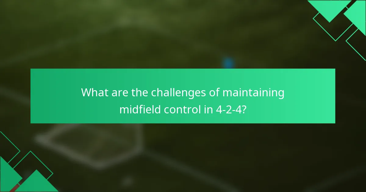What are the challenges of maintaining midfield control in 4-2-4?