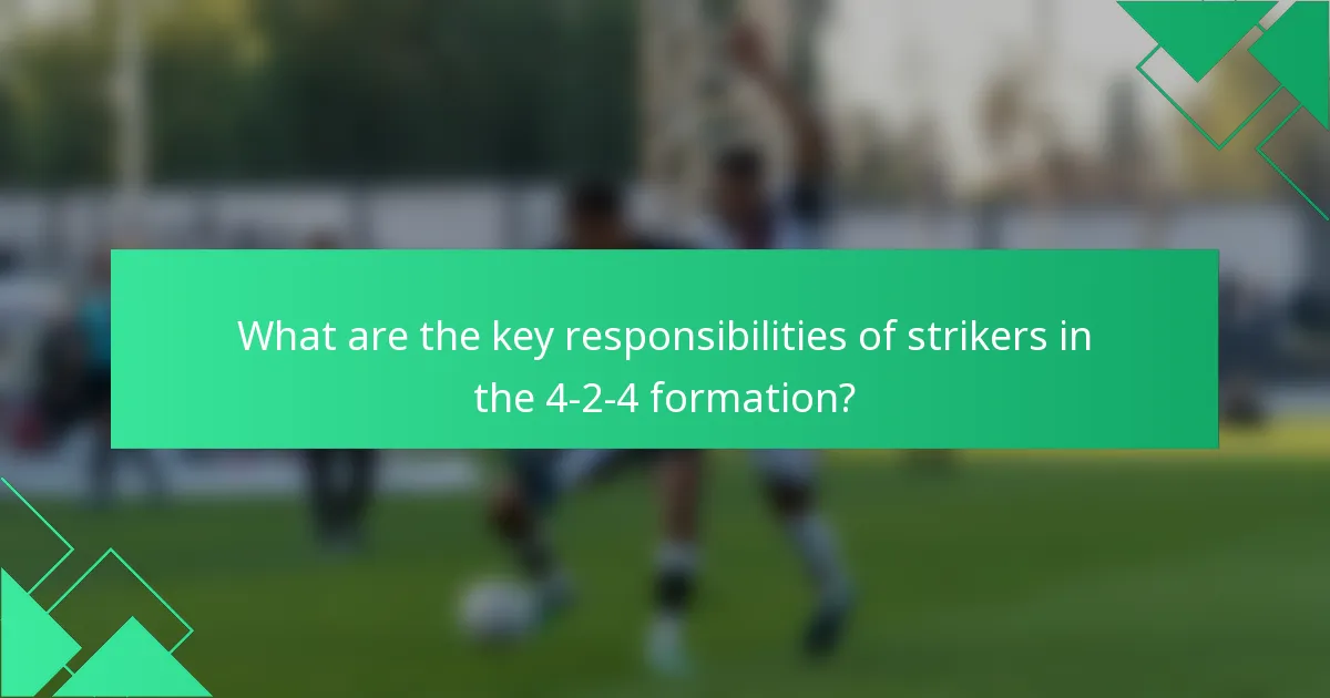 What are the key responsibilities of strikers in the 4-2-4 formation?