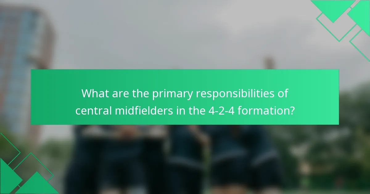 What are the primary responsibilities of central midfielders in the 4-2-4 formation?