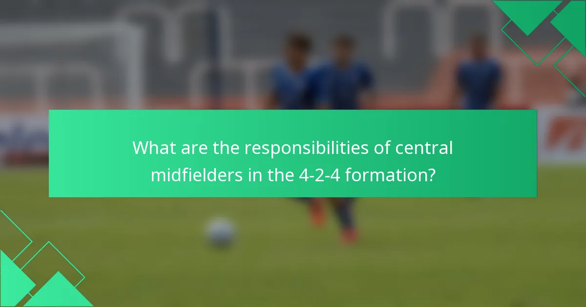 What are the responsibilities of central midfielders in the 4-2-4 formation?