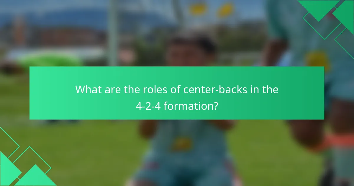 What are the roles of center-backs in the 4-2-4 formation?