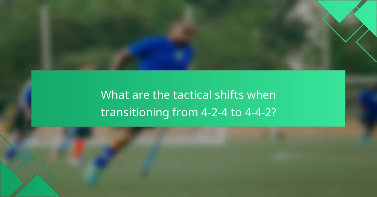 What are the tactical shifts when transitioning from 4-2-4 to 4-4-2?