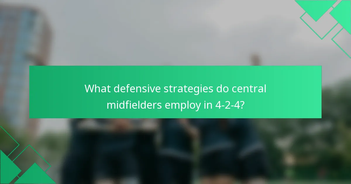 What defensive strategies do central midfielders employ in 4-2-4?