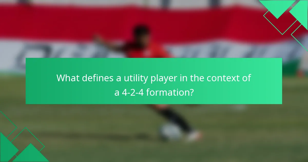 What defines a utility player in the context of a 4-2-4 formation?