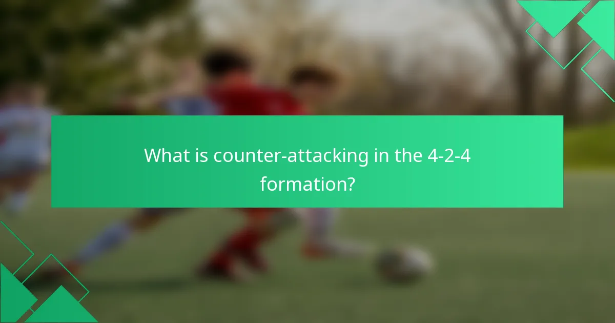 What is counter-attacking in the 4-2-4 formation?