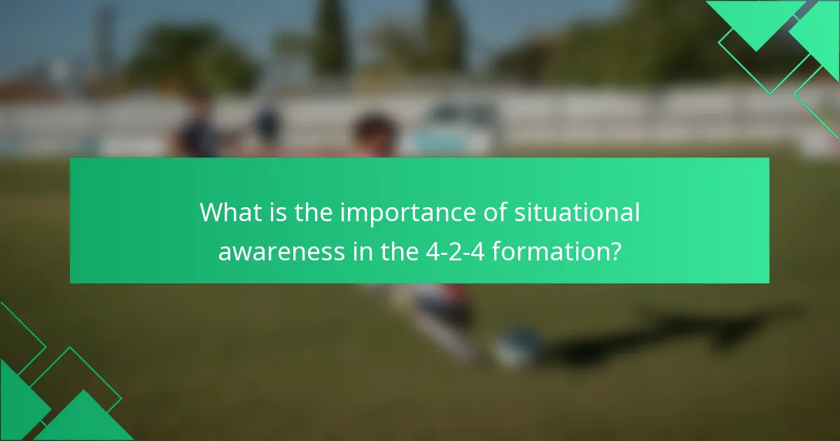 What is the importance of situational awareness in the 4-2-4 formation?