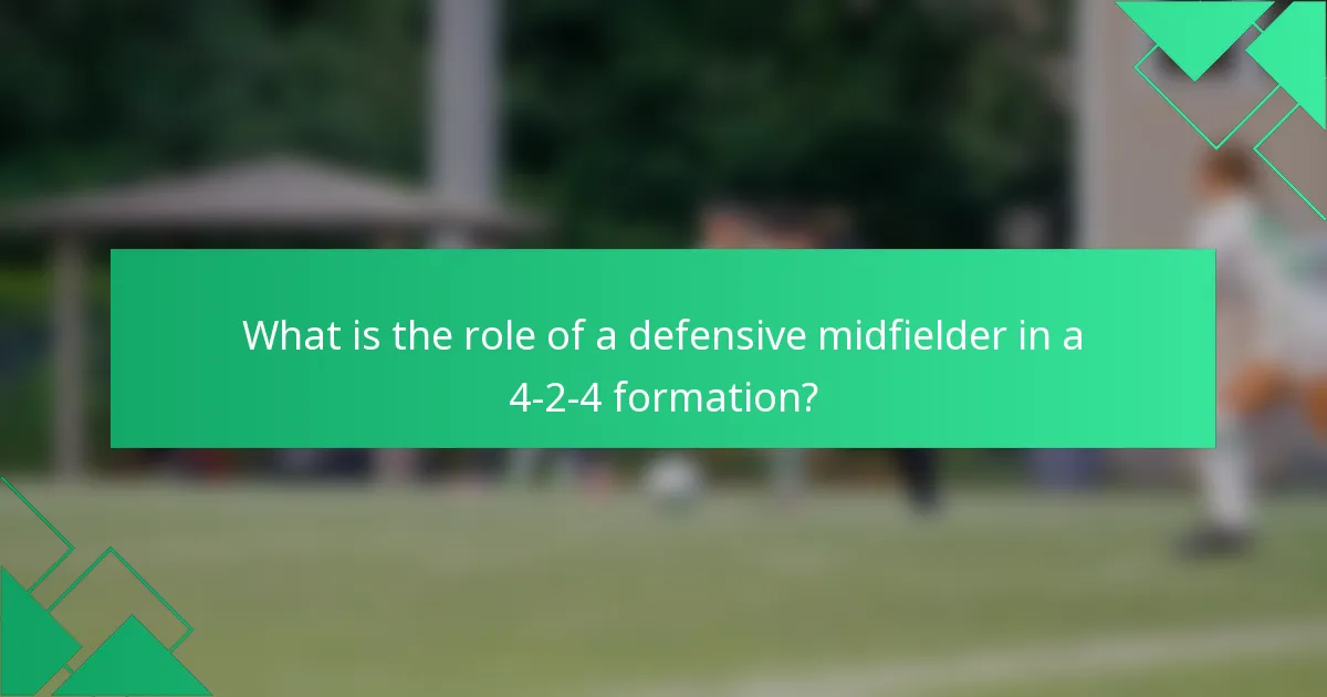 What is the role of a defensive midfielder in a 4-2-4 formation?