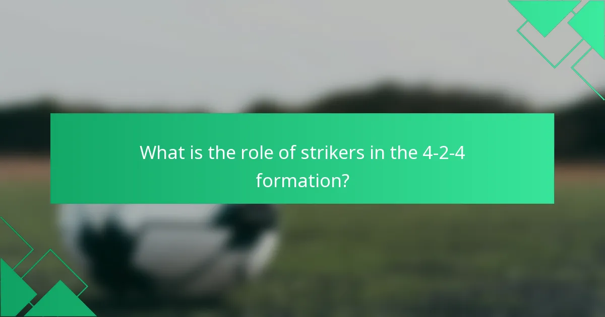 What is the role of strikers in the 4-2-4 formation?