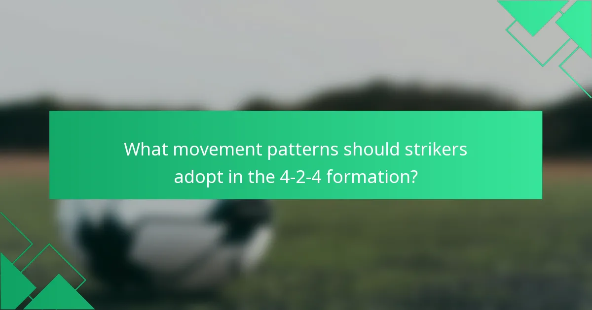 What movement patterns should strikers adopt in the 4-2-4 formation?