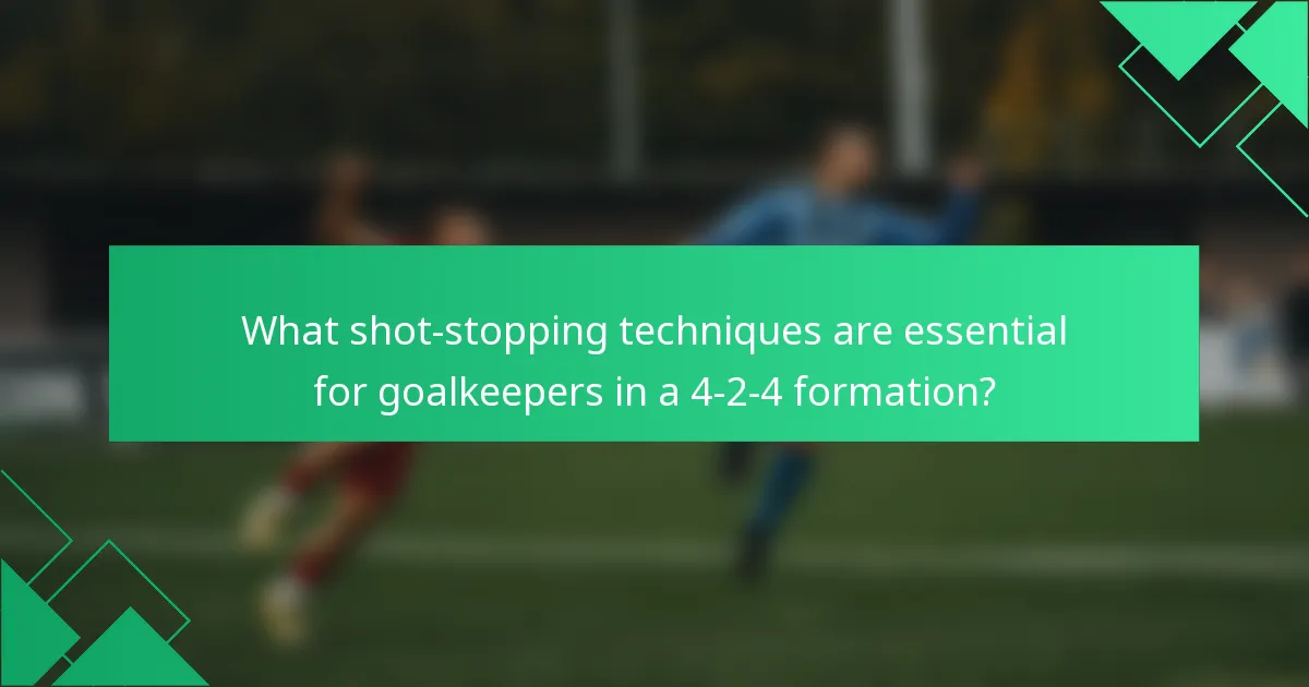 What shot-stopping techniques are essential for goalkeepers in a 4-2-4 formation?