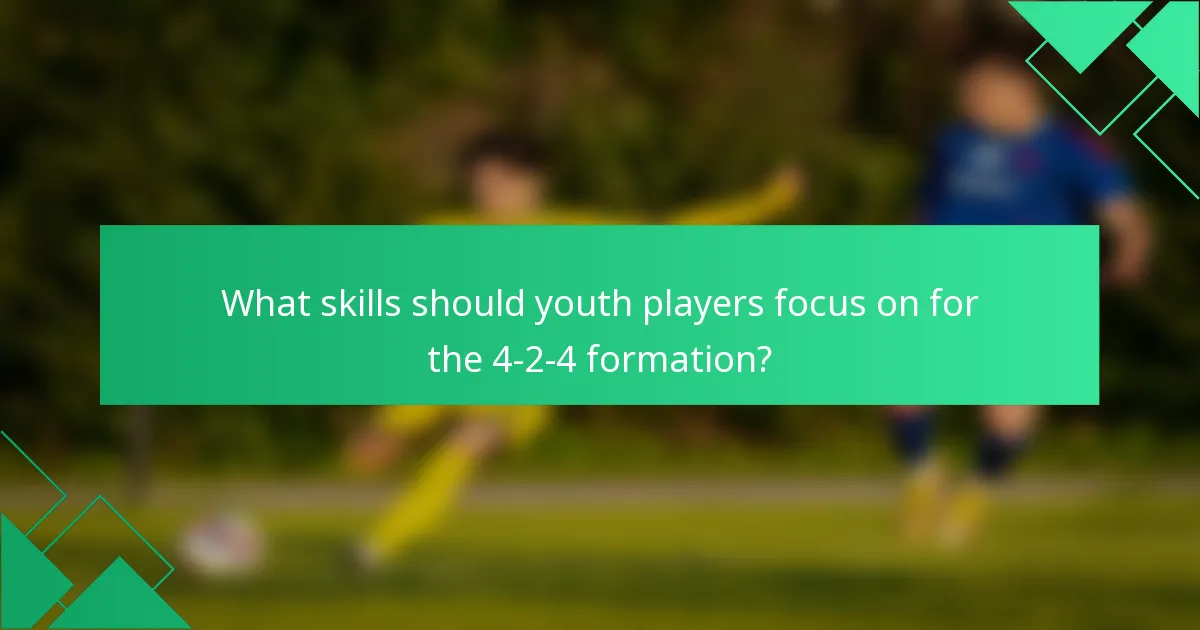 What skills should youth players focus on for the 4-2-4 formation?