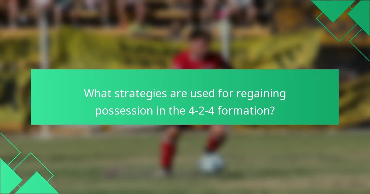 What strategies are used for regaining possession in the 4-2-4 formation?