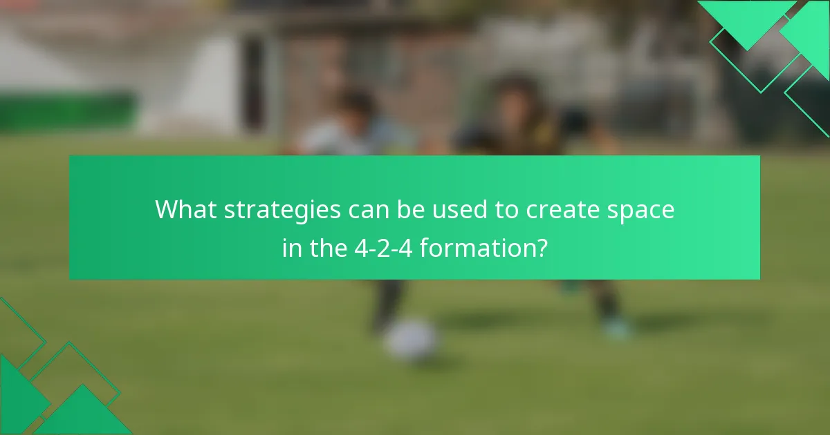 What strategies can be used to create space in the 4-2-4 formation?