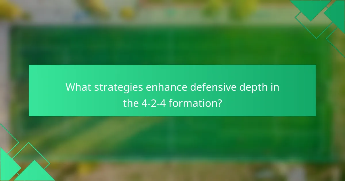 What strategies enhance defensive depth in the 4-2-4 formation?