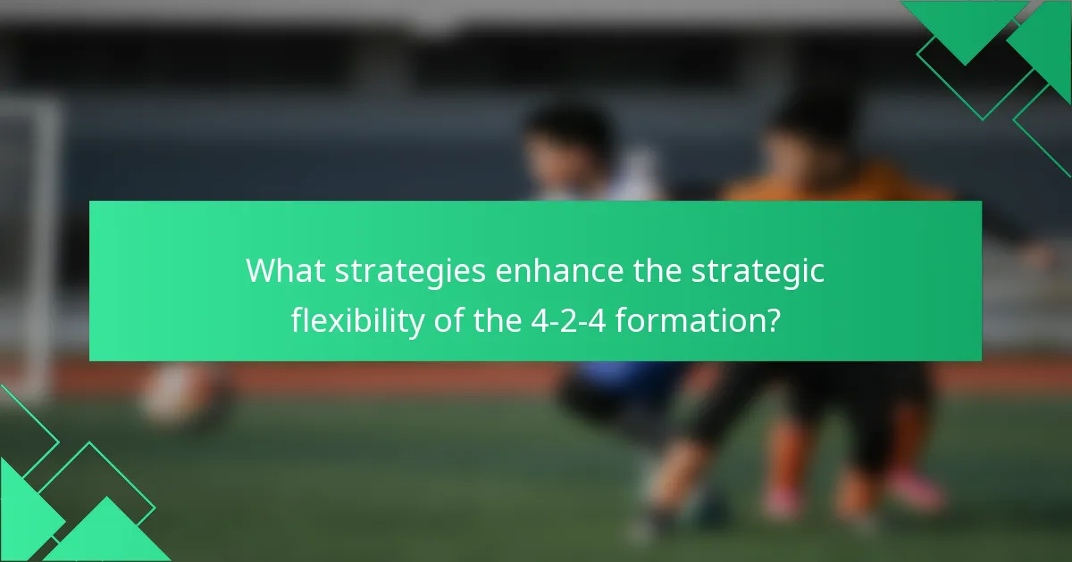 What strategies enhance the strategic flexibility of the 4-2-4 formation?