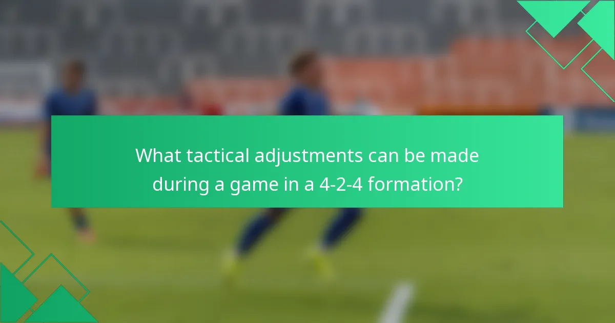 What tactical adjustments can be made during a game in a 4-2-4 formation?