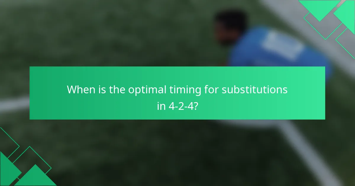 When is the optimal timing for substitutions in 4-2-4?