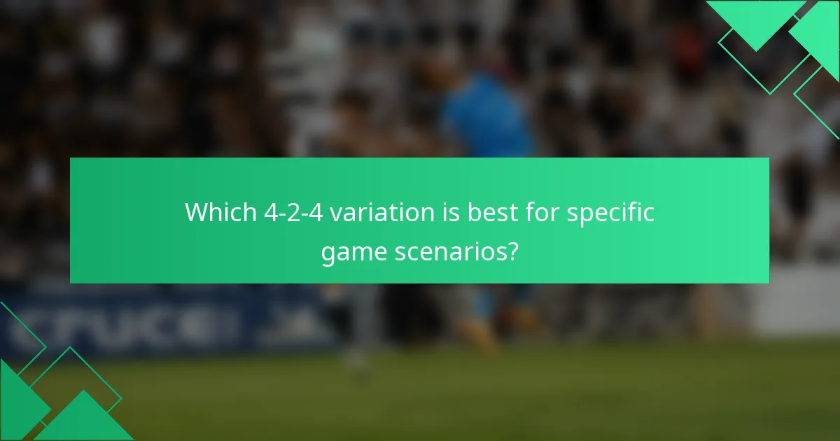 Which 4-2-4 variation is best for specific game scenarios?