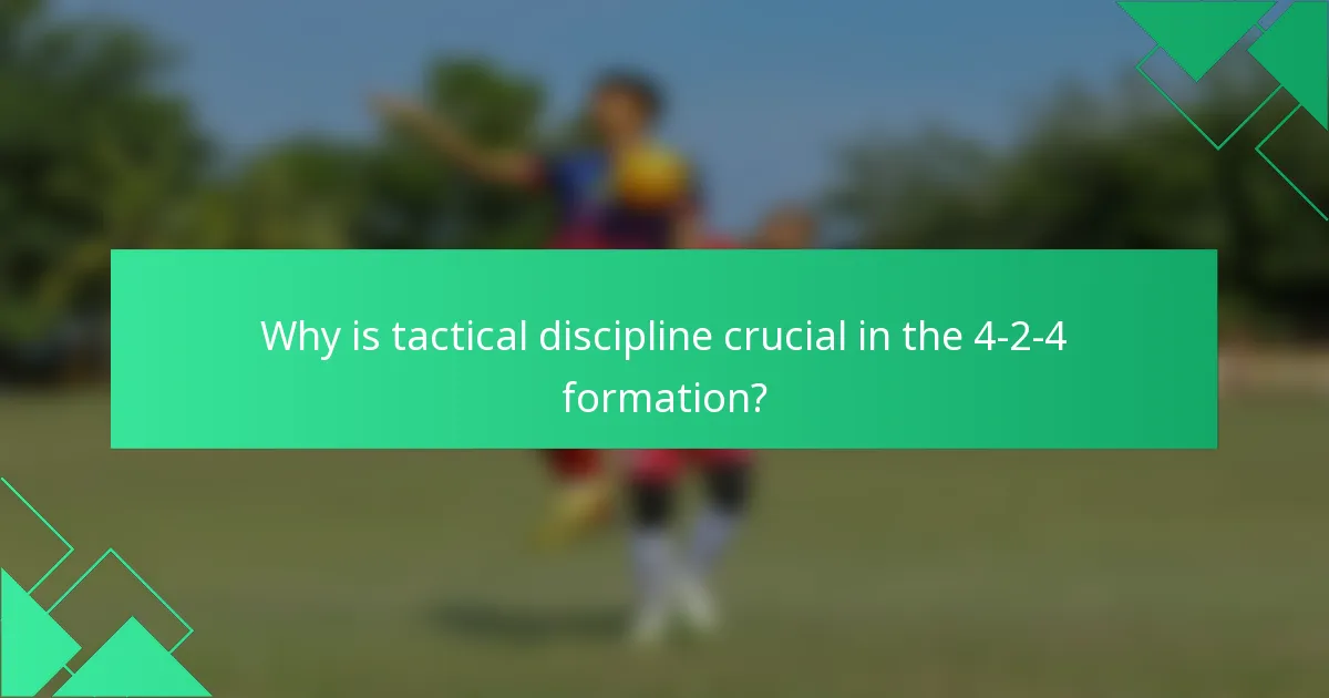 Why is tactical discipline crucial in the 4-2-4 formation?